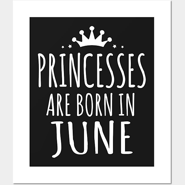 PRINCESSES ARE BORN IN JUNE Wall Art by centricom